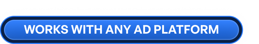 Works with any ad platform